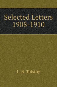 Cover image for Selected Letters. 1908-1910 gg