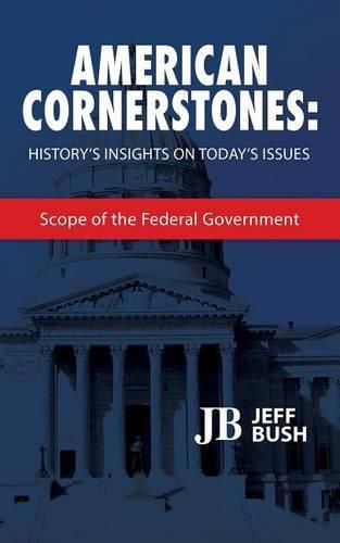 Cover image for American Cornerstones: History's Insights on Today's Issues: Scope of the Federal Government