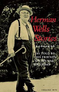 Cover image for Herman Wells Stories: As Told by His Friends on His 90th Birthday