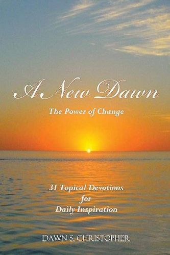 Cover image for A New Dawn: The Power of Change 31 Topical Devotions For  Daily Inspiration