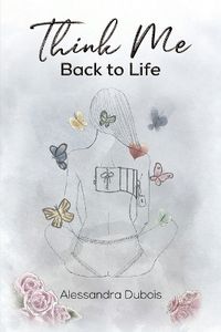 Cover image for Think Me Back to Life