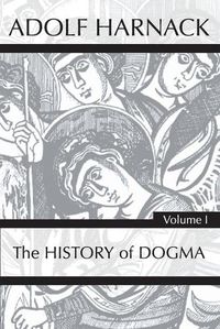 Cover image for History of Dogma, Volume 1