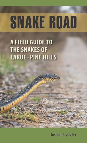 Snake Road: A Field Guide to the Snakes of LaRue-Pine Hills