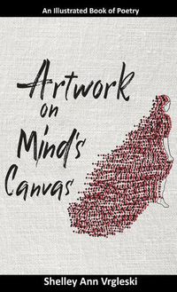 Cover image for Artwork on Mind's Canvas: An Illustrated Book of Poetry