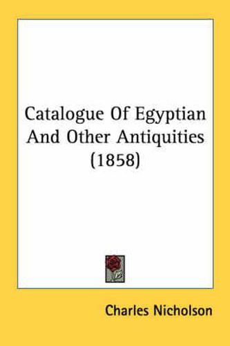 Cover image for Catalogue of Egyptian and Other Antiquities (1858)