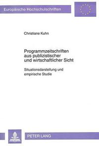 Cover image for Programmzeitschriften Aus Publizistischer Und Wirtschaftlicher Sicht: Situationsdarstellung Und Empirische Studie