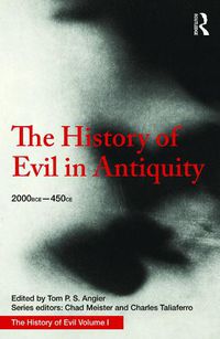Cover image for The History of Evil in Antiquity: 2000 BCE - 450 CE