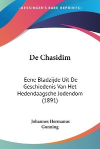 Cover image for de Chasidim: Eene Bladzijde Uit de Geschiedenis Van Het Hedendaagsche Jodendom (1891)