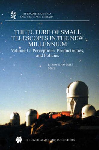 Cover image for The Future of Small Telescopes in the New Millennium: Perceptions, Productivities, and Policies