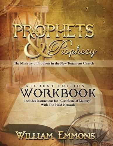 Prophets & Prophecy Student Edition Workbook: The Ministry of Prophets in the New Testament Church