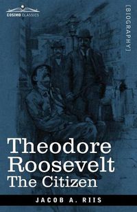 Cover image for Theodore Roosevelt: The Citizen