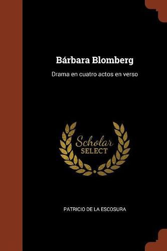 B rbara Blomberg: Drama en cuatro actos en verso