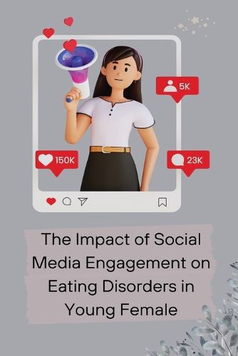 Cover image for The Impact of Social Media Engagement on Eating Disorders in Young Female