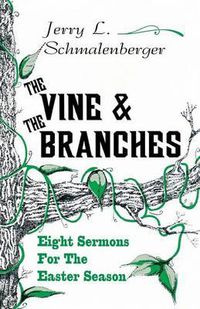 Cover image for The Vine and the Branches: Eight Sermons for the Easter Season