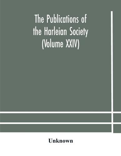 The Publications of the Harleian Society (Volume XXIV)