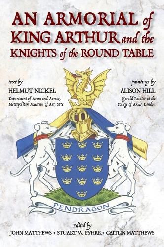 Cover image for An Armorial of King Arthur and the Knights of the Round Table