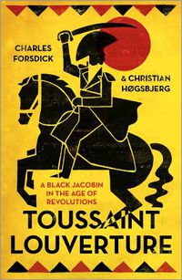 Cover image for Toussaint Louverture: A Black Jacobin in the Age of Revolutions