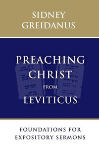 Cover image for Preaching Christ from Leviticus: Foundations for Expository Sermons