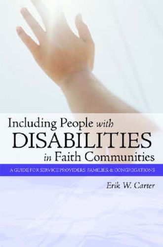 Cover image for Including People with Disabilities in Faith Communities: A Guide for Service Providers, Families and Congregations