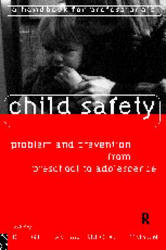 Child Safety: Problem and Prevention from Pre-School to Adolescence: A Handbook for Professionals