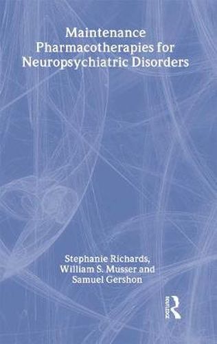 Cover image for Maintenance Pharmacotherapies for Neuropsychiatric Disorders