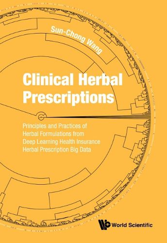 Cover image for Clinical Herbal Prescriptions: Principles And Practices Of Herbal Formulations From Deep Learning Health Insurance Herbal Prescription Big Data