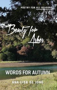 Cover image for Beauty for Ashes: Words for Autumn