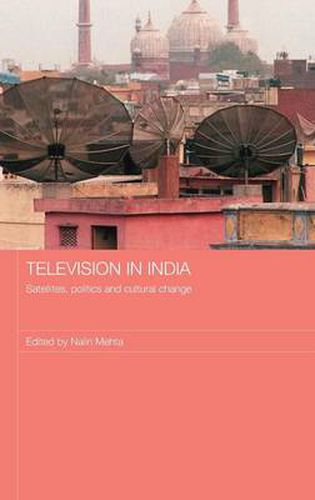 Cover image for Television in India: Satellites, Politics and Cultural Change