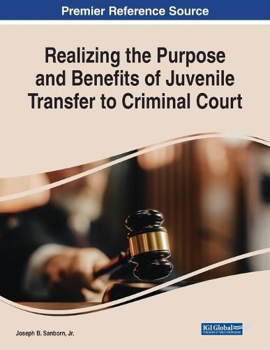 Cover image for Realizing the Purpose and Benefits of Juvenile Transfer to Criminal Court