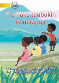 Cover image for Let's Go Up To The Mountain - Ti a nako taubukin te maunga (Te Kiribati)