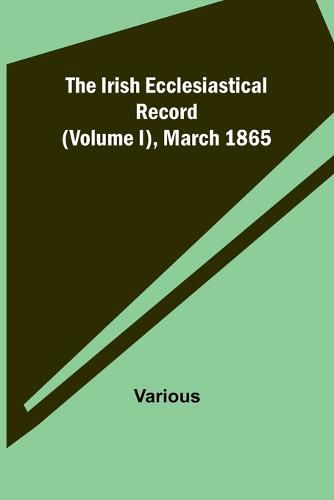 Cover image for The Irish Ecclesiastical Record (Volume I), March 1865