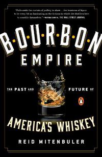 Cover image for Bourbon Empire: The Past and Future of America's Whiskey