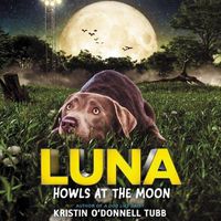 Cover image for Luna Howls at the Moon