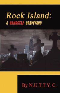 Cover image for Rock Island: A Gangstaz Graveyard