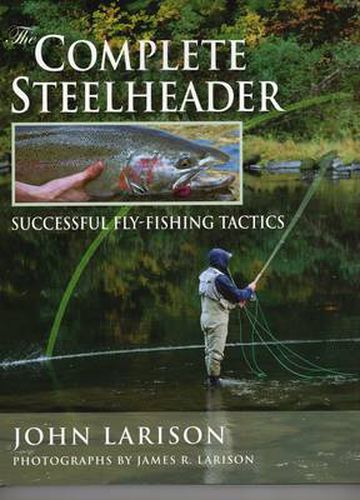 Cover image for The Complete Steelheader: Successful Fly-Fishing Tactics