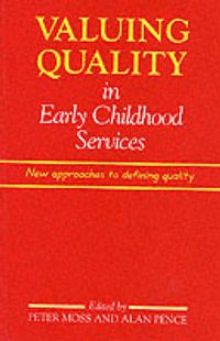 Cover image for Valuing Quality in Early Childhood Services: New Approaches to Defining Quality