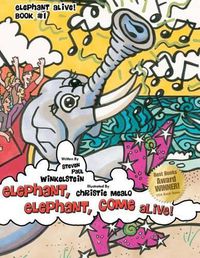 Cover image for Elephant, Elephant, Come Alive!