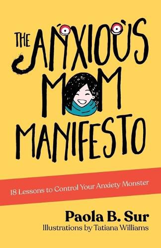 Cover image for The Anxious Mom Manifesto: 18 Lessons to Control Your Anxiety Monster