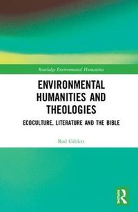 Cover image for Environmental Humanities and Theologies: Ecoculture, Literature and the Bible