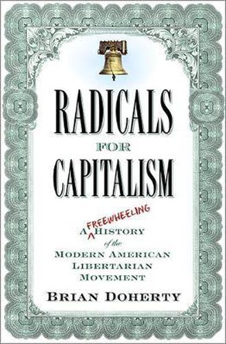 Radicals for Capitalism: A Freewheeling History of the Modern American Libertarian Movement