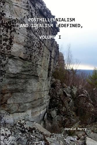 Cover image for Postmillennialism and Idealism Redefined, Volume I