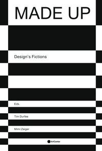 Cover image for Made Up: Design's Fictions
