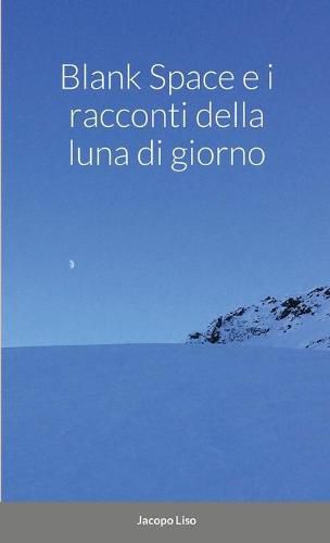 Cover image for Blank Space e i Racconti della Luna di Giorno