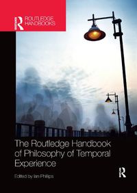 Cover image for The Routledge Handbook of Philosophy of Temporal Experience