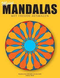 Cover image for Meine Mandalas - Mit Freude Ausmalen - Wunderschoene Mandalas zum Ausmalen