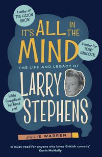 Cover image for It's All In The Mind: The Life and Legacy of Larry Stephens