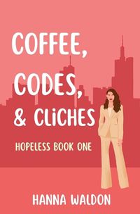 Cover image for Coffee, Codes, & Cliches