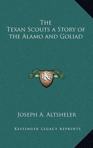 Cover image for The Texan Scouts a Story of the Alamo and Goliad