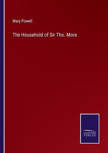 The Household of Sir Tho. More