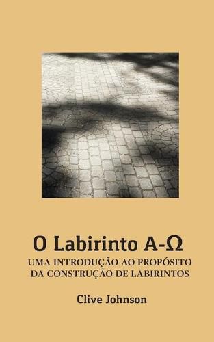 Cover image for O Labirinto A-&#937;: Uma Introducao Ao Proposito Da Construcao de Labirintos